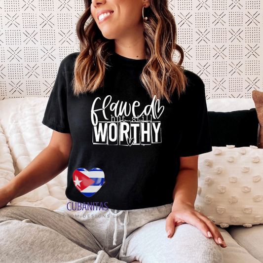 flawed but still worthy shirt