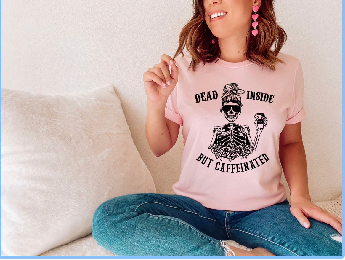 dead inside but caffeinated shirt