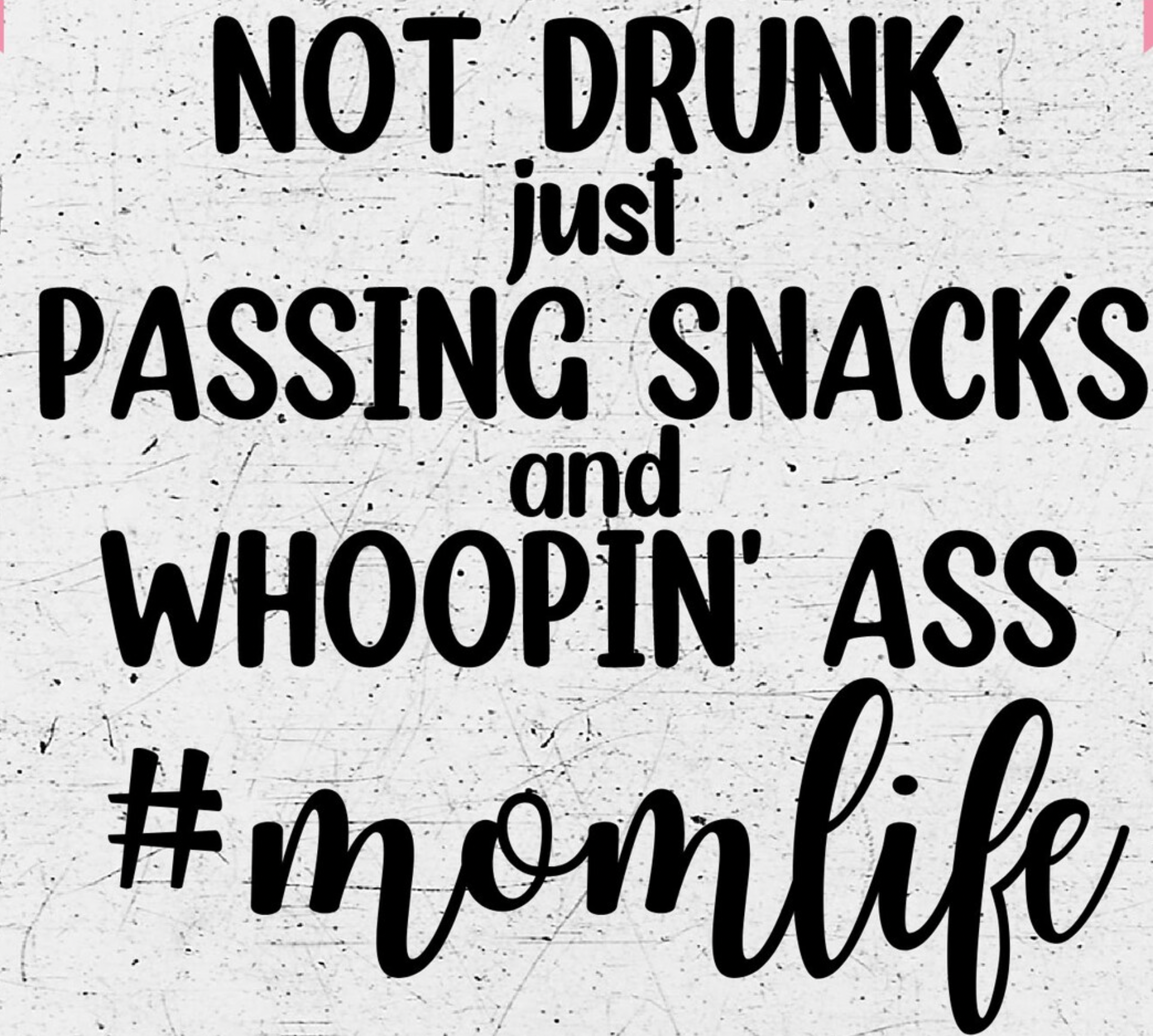 not drunk just passing snacks and whoppin ass/ car vinyl