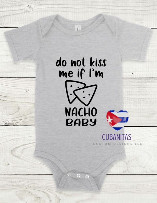 Don't kiss me if I'm nacho baby Onesie