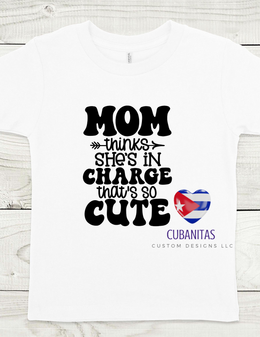 Mom thinks she's in charge T-shirt
