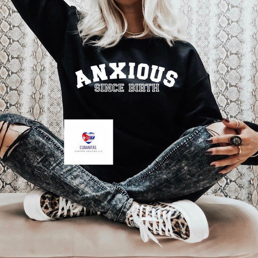 Anxious Since Birth women's Crew Neck 
